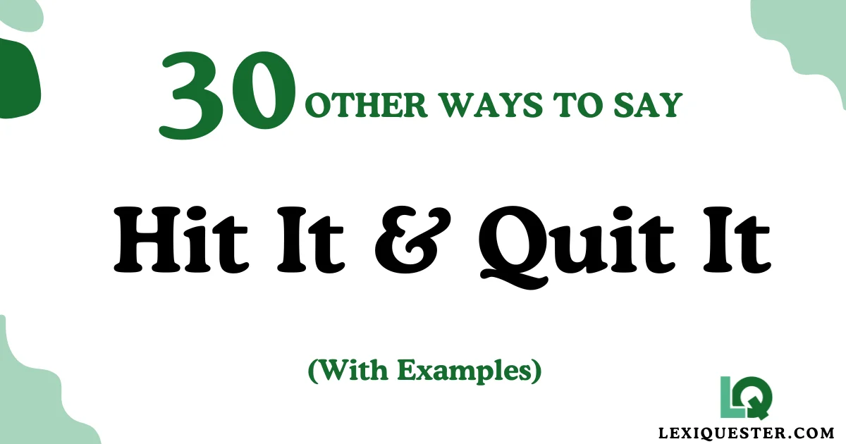 Hit It and Quit It