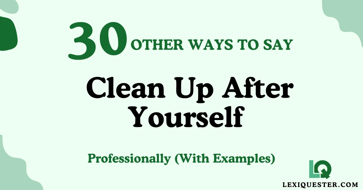 Clean Up After Yourself